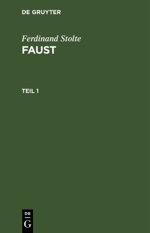 Ferdinand Stolte: Faust / Ferdinand Stolte: Faust. Teil 1 von Stolte,  Ferdinand