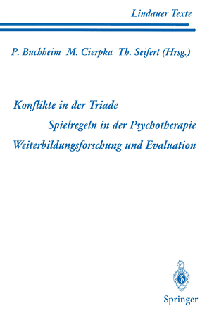 Teil 1 Konflikte in der Triade Teil 2 Spielregeln in der Psychotherapie Teil 3 Weiterbildungsforschung und Evaluation von Boothe,  B., Buchheim,  Peter, Cierpka,  Manfred, Cremerius,  J., Diepold,  B., Effer,  E., Ermann,  M., Hahn,  P., Johnen,  R., Köhler,  L., König,  K., Lang,  H., Leggewie,  C, Lutz,  W., Rudolf,  G., Seifert,  Theodor, Sies,  C., Streeck,  U., Strupp,  H., Welter-Enderlin,  R., Wirtz,  U., Zimmer,  D.