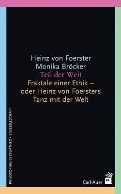 Teil der Welt von Bröcker,  Monika, Foerster,  Heinz von, Glasersfeld,  Ernst von