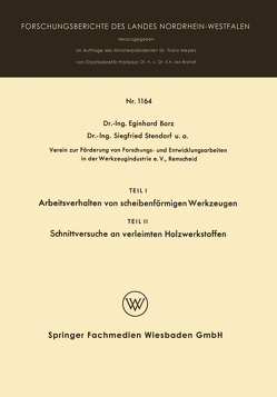 Teil I Arbeitsverhalten von scheibenförmigen Werkzeugen. Teil II Schnittversuche an verleimten Holzwerkstoffen von Barz,  Eginhard