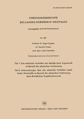 Teil I: Das elastische Verhalten der Metalle beim Zugversuch im Bereich der plastischen Verformung. Teil II: Untersuchungen über das elastische Verhalten metallischer Werkstoffe im Bereich der plastischen Verformung beim Brinellschen Kugeldruckversuch von Kappler,  Eugen
