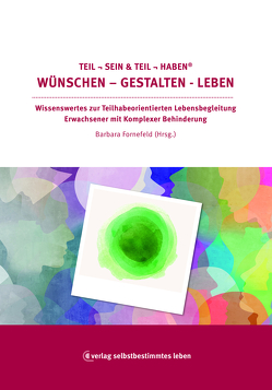 Teil sein & Teil haben Wünschen – Gestalten – Leben von Barbara,  Fornefeld