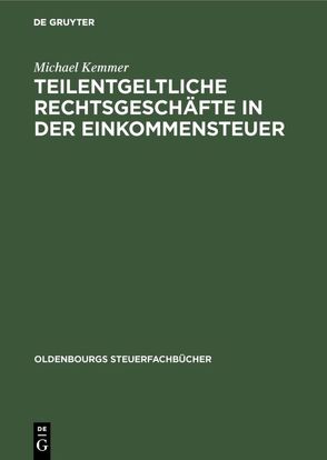 Teilentgeltliche Rechtsgeschäfte in der Einkommensteuer von Kemmer,  Michael