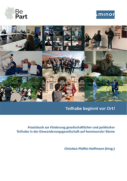 Teilhabe beginnt vor Ort! Praxisbuch zur Förderung gesellschaftlicher und politischer Teilhabe in der Einwanderungsgesellschaft auf kommunaler Ebene von Pfeffer-Hoffmann,  Christian