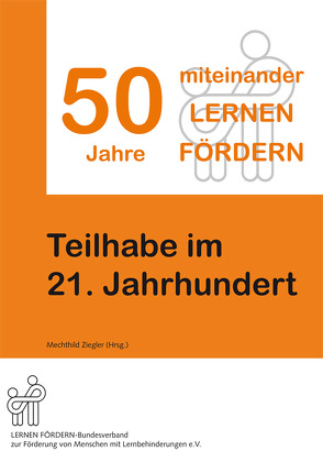 50 Jahre miteinander LERNEN FÖRDERN – Teilhabe im 21. Jahrhundert von Ziegler,  Martina, Ziegler,  Mechthild