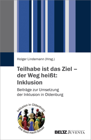 Teilhabe ist das Ziel – der Weg heißt: Inklusion von Lindemann,  Holger