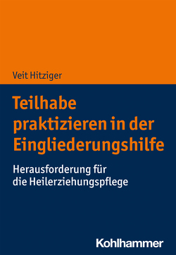 Teilhabe praktizieren in der Eingliederungshilfe von Hitziger,  Veit