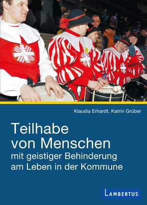 Teilhabe von Menschen mit geistiger Behinderung am Leben in der Kommune von Erhardt,  Klaudia, Grüber,  Katrin