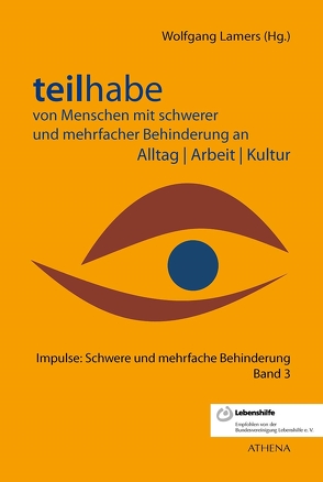 Teilhabe von Menschen mit schwerer und mehrfacher Behinderung an Alltag | Arbeit | Kultur von Lamers,  Wolfgang