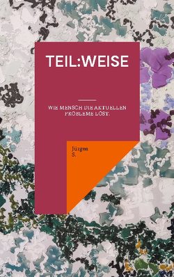 teil:weise von S.,  Jürgen