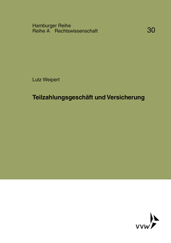 Teilzahlungsgeschäft und Versicherung von Moeller,  Hans, Weipert,  Lutz