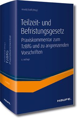 Teilzeit- und Befristungsgesetz von Arnold,  Manfred, Gräfl,  Edith, Imping,  Andreas, Lehnen,  Annabel, Rambach,  Peter H.M.