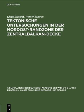 Tektonische Untersuchungen in der Nordost-Randzone der Zentralbalkan-Decke von Schmidt,  Klaus, Schwan,  Werner