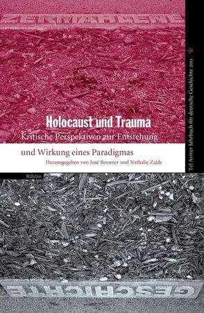 Tel Aviver Jahrbuch für deutsche Geschichte / Holocaust und Trauma von Brunner,  José, Minerva Institut f. Deutsche Geschichte d. Universität Tel Aviv, Zajde,  Nathalie