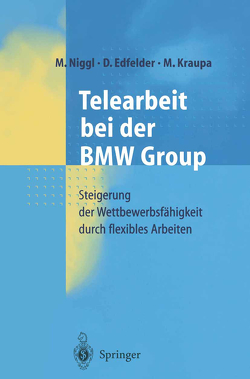 Telearbeit bei der BMW Group von Edfelder,  D., Kraupa,  M., Niggl,  M.