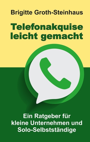 Telefonakquise leicht gemacht von Groth-Steinhaus,  Brigitte