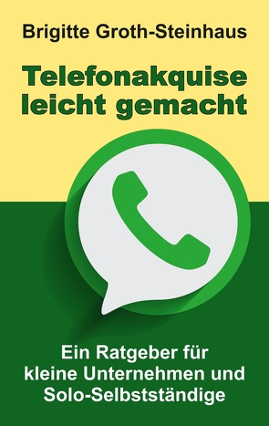 Telefonakquise leicht gemacht von Groth-Steinhaus,  Brigitte