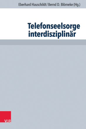 Telefonseelsorge interdisziplinär von Bauer,  Annemarie, Becker,  Brigitte, Blömeke,  Bernd D., Burbach,  Christiane, Dietel,  Norbert, Dinger,  Ulrike, Fassnacht,  Michael, Fuchs,  Peter, Grawe,  Bernadette, Hauschildt,  Eberhard, Heidland,  Friederike, Kamm,  Thomas, Karl,  Katharina, Kläden,  Tobias, Klein,  Martin, Maaßen,  Monika, Neubauer,  Walter, Niederschmid,  Theo, Rauchfleisch,  Udo, Rek,  Isabelle, Richter,  Cornelia, Rösler,  Albrecht, Schumacher,  Stefan, Stemmer-Lück,  Magdalena, Strietholt,  Rolf, Stuckstätte,  Eva Christina, Tholen,  Toni, Weimer,  Martin, Wenzel,  Joachim