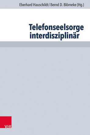 Telefonseelsorge interdisziplinär von Bauer,  Annemarie, Becker,  Brigitte, Blömeke,  Bernd D., Burbach,  Christiane, Dietel,  Norbert, Dinger,  Ulrike, Fassnacht,  Michael, Fuchs,  Peter, Grawe,  Bernadette, Hauschildt,  Eberhard, Heidland,  Friederike, Kamm,  Thomas, Karl,  Katharina, Kläden,  Tobias, Klein,  Martin, Maaßen,  Monika, Neubauer,  Walter, Niederschmid,  Theo, Rauchfleisch,  Udo, Rek,  Isabelle, Richter,  Cornelia, Rösler,  Albrecht, Schumacher,  Stefan, Stemmer-Lück,  Magdalena, Strietholt,  Rolf, Stuckstätte,  Eva Christina, Tholen,  Toni, Weimer,  Martin, Wenzel,  Joachim