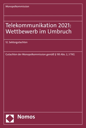 Telekommunikation 2021: Wettbewerb im Umbruch von Monopolkommission