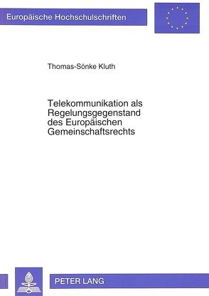 Telekommunikation als Regelungsgegenstand des Europäischen Gemeinschaftsrechts von Kluth,  Thomas-Sönke