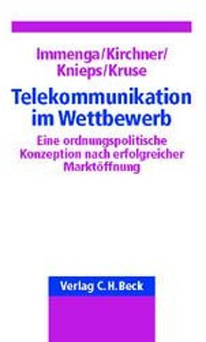 Telekommunikation im Wettbewerb von Immenga,  Ulrich, Kirchner,  Christian, Knieps,  Günter, Kruse,  Jörn