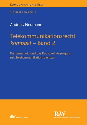 Telekommunikationsrecht kompakt – Band 2 von Neumann,  Andreas