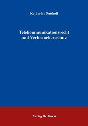 Telekommunikationsrecht und Verbraucherschutz von Potthoff,  Katharina