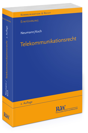 Telekommunikationsrecht von Koch,  Alexander, Neumann,  Andreas