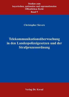 Telekommunikationsüberwachung in den Landespolizeigesetzen und der Strafprozessordnung von Sievers,  Christopher