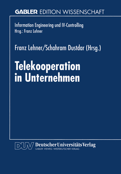 Telekooperation in Unternehmen von Dustdar,  Schahram, Lehner,  Franz