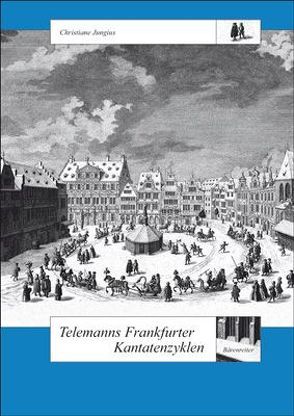 Telemanns Frankfurter Kantatenzyklen von Jungius,  Christiane