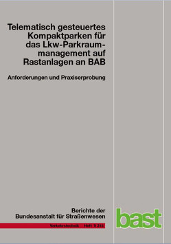 Telematisch gesteuertes Kompaktparken für das Lkw-Parkraummanagement auf Rastanlagen an BAB von Holst,  Lutz, Kappich,  Gerhard, Westermann,  Christoph