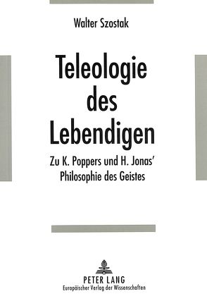 Teleologie des Lebendigen von Szostak,  Walter