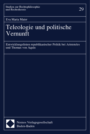 Teleologie und politische Vernunft von Maier,  Eva-Maria