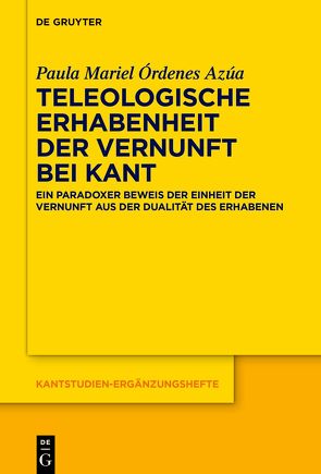 Teleologische Erhabenheit der Vernunft bei Kant von Órdenes Azúa,  Paula Mariel