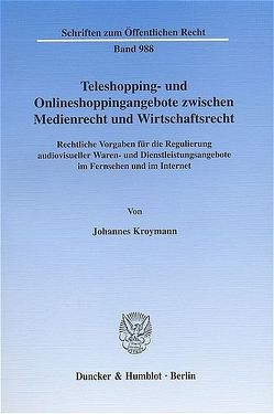 Teleshopping- und Onlineshoppingangebote zwischen Medienrecht und Wirtschaftsrecht. von Kroymann,  Johannes