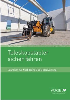 Teleskopstapler sicher fahren von Tischendorf,  Markus