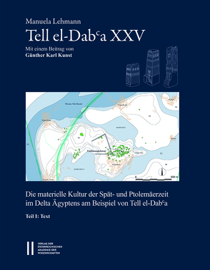 Tell el-Daba`a XXV – Die materielle Kultur der Spät- und Ptolemäerzeit im Delta Ägyptens am Beispiel von Tell el-Daba`a von Kunst,  Günther Karl, Lehmann,  Manuela