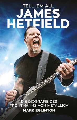 Tell ‚Em All – James Hetfield von Eglinton,  Mark