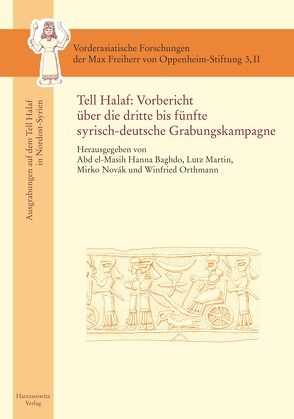 Tell Halaf: Vorbericht über die dritte bis fünfte syrisch-deutsche Grabungskampagne von Baghdo,  Abd el-Masih Hanna, Martin,  Lutz, Novák,  Mirko, Orthmann,  Winfried