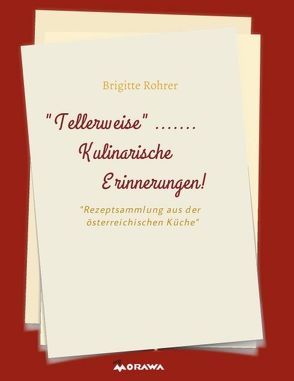 TELLERWEISE…..Kulinarische Erinnerungen! von Rohrer,  Brigitte