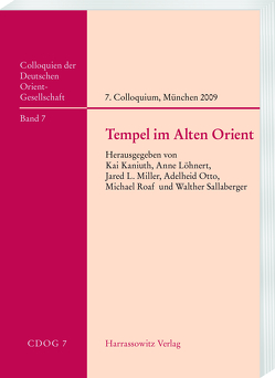 Tempel im Alten Orient von Kaniuth,  Kai, Löhnert,  Anne, Miller,  Jared L, Otto,  Adelheid, Roaf,  Michael, Sallaberger,  Walther