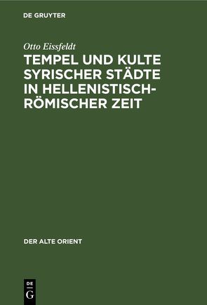 Tempel und Kulte syrischer Städte in hellenistisch-römischer Zeit von Eissfeldt,  Otto