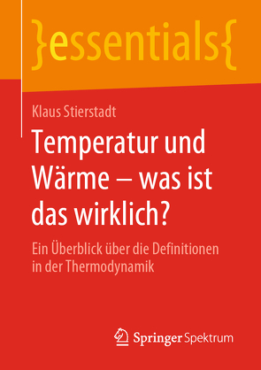 Temperatur und Wärme – was ist das wirklich? von Stierstadt,  Klaus