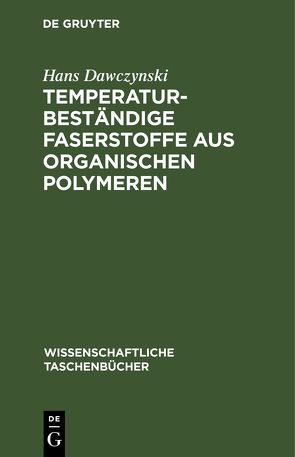 Temperaturbeständige Faserstoffe aus organischen Polymeren von Dawczynski,  Hans