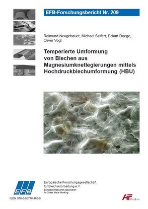 Temperierte Umformung von Blechen aus Magnesiumknetlegierungen mittels Hochdruckblechumformung (HBU) von Doege,  Eckart, Neugebauer,  Reimund, Seifert,  Michael, Vogt,  Oliver