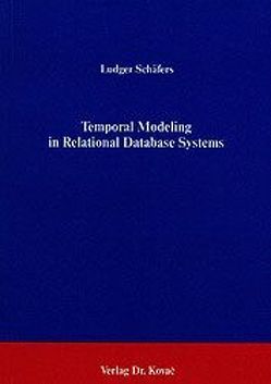 Temporal Modeling in Relational Database Systems von Schäfers,  Ludger