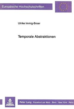 Temporale Abstraktionen von Immig-Broer,  Ulrike