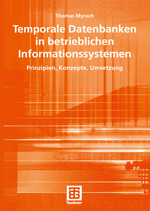 Temporale Datenbanken in betrieblichen Informationssystemen von Myrach,  Thomas